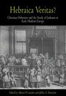 Hebraica Veritas?: Christian Hebraists and the Study of Judaism in Early Modern Europe (Jewish Culture and Contexts) By Allison P. Coudert (Editor), Jeffrey S. Shoulson (Editor) Cover Image