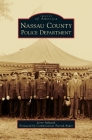 Nassau County Police Department (Images of America) By Jerry Aylward, Commissioner Patrick Ryder (Foreword by) Cover Image