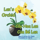 Lan's Orchid (Cây Hoa Lan Của Bé Lan): Bilingual-English and Vietnamese By Chi Ha (Translator), X. L. Pham (Illustrator), X. L. Pham Cover Image