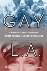 Gay L.A.: A History of Sexual Outlaws, Power Politics, and Lipstick Lesbians By Lillian Faderman, Stuart Timmons Cover Image