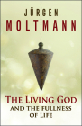The Living God and the Fullness of Life By Jürgen Moltmann Cover Image