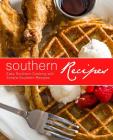 Southern Recipes: Easy Southern Cooking with Simple Southern Recipes (2nd Edition) Cover Image