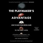 The Playmaker's Advantage: How to Raise Your Mental Game to the Next Level By Leonard Zaichkowsky, Daniel Peterson, Fred Sanders (Read by) Cover Image