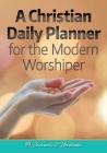 A Christian Daily Planner for the Modern Worshiper By @. Journals and Notebooks Cover Image