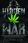 Hidden War: How Special Operations Game Wardens Are Reclaiming America's Wildlands from the Drug Cartels By John Nores Cover Image