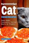 Purrrrrrrrrfect Cat Food Recipes: Home-made, Fantastic Feline Meals & Treats! By Alice Waterson Cover Image
