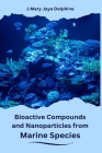 Bioactive Compounds and Nanoparticles from Marine Species Cover Image