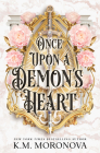 Once Upon a Demon's Heart (Standard Edition) (Cruel Fates Duet) By K.M. Moronova Cover Image