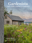 Gardenista: The Low-Impact Garden: A Guide to Creating Sustainable Outdoor Spaces (Remodelista) By Kendra Wilson, Editors of Gardenista, Caitlin Atkinson (Photographs by) Cover Image