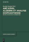 Abu Kamil: Algèbre Et Analyse Diophantienne. Édition, Traduction Et Commentaire (Scientia Graeco-Arabica #9) By Roshdi Rashed (Editor) Cover Image