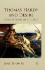 Thomas Hardy and Desire: Conceptions of the Self By Jane Thomas Cover Image