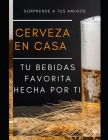 Hacer Cerveza En Casa: siente la satisfacción de elaborar tu propia bebida casera By Ivan Garcia Cover Image