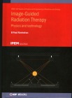 Image Guided Radiation Therapy: Physics and Technology By B. Paul Ravindran Cover Image