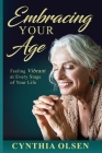 Embracing your Age By Cynthia Olsen Cover Image