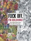 Fuck Off, I'm Coloring: Unwind with 50 Obnoxiously Fun Swear Word Coloring Pages (Funny Activity Book, Adult Coloring Books, Curse Words, Swear Humor, Profanity Activity, Funny Gift Book) (Fuck Off I'm Coloring) By Dare You Stamp Company Cover Image