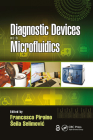 Diagnostic Devices with Microfluidics By Francesco Piraino (Editor), Seila Selimovic (Editor) Cover Image