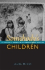 Somebody's Children: The Politics of Transnational and Transracial Adoption By Laura Briggs Cover Image