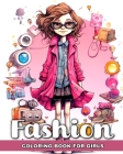 Fashion Coloring Book for Girls: Fashion Coloring Pages for Girls Ages 8-12 with Modern Outfits Cover Image