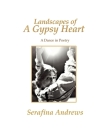 Landscapes of a Gypsy Heart: A Dance in Poetry By Serafina Andrews, Serafina Andrews (Artist) Cover Image