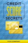 Credit Score Secrets: All the Hidden Secrets to Understanding Your Credit Score. Includes Instructions for Managing Debt and Improving Your By Fico Company Cover Image