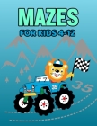 mazes for kids 4-12: monster truck Activity Book - 4-8, 8-12 - Workbook for Games, Fun Puzzles, and Problem-Solving By Publisher Activity Cover Image