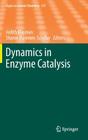 Dynamics in Enzyme Catalysis (Topics in Current Chemistry #337) By Judith Klinman (Editor), Sharon Hammes- Schiffer (Editor) Cover Image