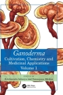 Ganoderma: Cultivation, Chemistry and Medicinal Applications, Volume 1 By Krishnendu Acharya (Editor), Somanjana Khatua (Editor) Cover Image