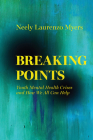 Breaking Points: Youth Mental Health Crises and How We All Can Help (Ethnographic Studies in Subjectivity #18) By Neely Laurenzo Myers Cover Image