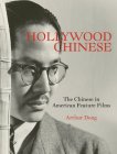 Hollywood Chinese: The Chinese in American Feature Films Cover Image