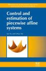 Control and Estimation of Piecewise Affine Systems (Woodhead Publishing Reviews: Mechanical Engineering) By Jun Xu, Lihua Xie Cover Image