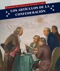 Los Artículos de la Confederación (Articles of Confederation) (Documentos de la Democracia de Estados Unidos (Documents Of) By Heather Moore Niver Cover Image