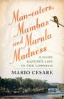 Man-eaters, Mambas and Marula Madness By Mario Cesare Cover Image