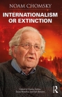 Internationalism or Extinction By Charles Derber (Editor), Noam Chomsky, Suren Moodliar (Editor) Cover Image