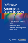 Stiff-Person Syndrome and Related Disorders: A Comprehensive, Practical Guide By Pichet Termsarasab, Thananan Thammongkolchai, Bashar Katirji Cover Image