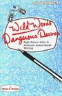 Wild Words / Dangerous Desires: High School Girls and Feminist Avant-Garde Writing (Counterpoints #64) By Shirley R. Steinberg (Editor), Joe L. Kincheloe (Editor), Helen J. Harper Cover Image