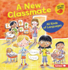 A New Classmate: All Kinds of Languages By Lisa Bullard, Paula J. Becker (Illustrator) Cover Image