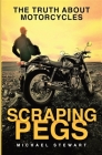 Scraping Pegs: The Truth About Motorcycles Cover Image