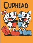 Cuphead: Special Cuphead Coloring Books For Kid And Adult (Unofficial High Quality) Cover Image