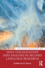 Data Visualization and Analysis in Second Language Research (Second Language Acquisition Research) By Guilherme D. Garcia Cover Image