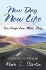 New Day, New Life: Live, Laugh, Love, Work, Pray By Mark C. Overton Cover Image