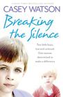 Breaking the Silence: Two Little Boys, Lost and Unloved. One Foster Carer Determined to Make a Difference. Cover Image