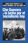 Che Guevara Y La Lucha Por El Socialismo Hoy: Cuba Hace Frente a la Crisis Mundial de Los Años 90 Cover Image