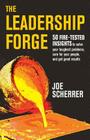 The Leadership Forge: 50 Fire-Tested Insights to Solve Your Toughest Problems, Care for Your People, and Get Great Results Cover Image