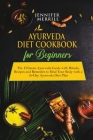 Ayurveda Diet Cookbook for Beginners: The Ultimate Ayurveda Guide with Rituals, Recipes and Remedies to Heal Your Body with a 10-Day Ayurveda Diet Pla By Jennifer Merrill Cover Image