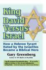 King David Versus Israel: How a Hebrew Tyrant Hated by the Israelites Became a Biblical Hero By Gary Greenberg Cover Image