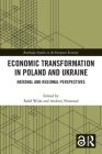 Economic Transformation in Poland and Ukraine: National and Regional Perspectives (Routledge Studies in the European Economy) Cover Image