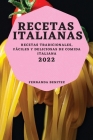 Recetas Italianas 2022: Recetas Tradicionales, Fáciles Y Deliciosas de Comida Italiana By Fernanda Benitez Cover Image