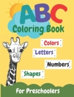 ABC Coloring Book for Preschoolers: An Activity Book for Toddlers and Preschool Kids Ages 2, 3, 4 & 5 to Learn the Alphabet Letters, Numbers, Shapes, By My Englih Pages Publishing Cover Image
