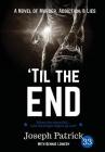 'Til The End By Joseph Patrick33, Lowery Dennis (Contribution by) Cover Image