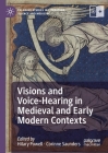 Visions and Voice-Hearing in Medieval and Early Modern Contexts (Palgrave Studies in Literature) Cover Image